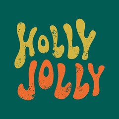 Vintage groovy Holly Jolly Xmas hippie lettering comic font type dope style, freaky trippy funky text. Underground sixties retro inspired psychedelics typographic art print. Perfect for t-shirt, New