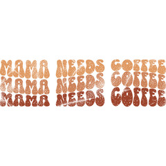
mama needs coffee