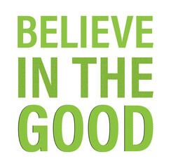 believe in the good typography t-shirt design for mother's day notebook cover design and stickier 