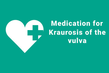 Kraurosis of the vulva disease concept. Kraurosis of the vulva logo on a green background. Heart and medical cross next to inscription. Illustration symbolizes disease Kraurosis of the vulva