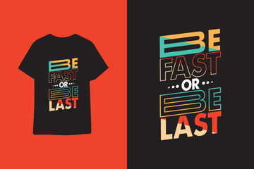 Be fast or be last typography graphic quotes t shirt design premium vector illustration