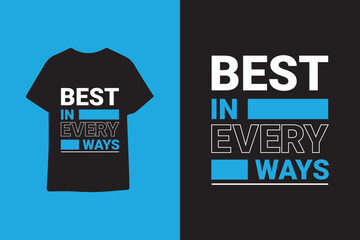 Best in every ways typography graphic quotes t shirt design premium vector illustration