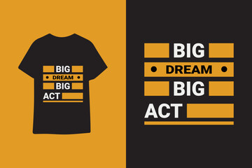 Big dream big act typography graphic quotes t shirt design premium vector illustration
