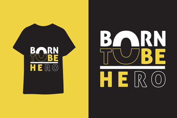 Born to be hero typography graphic quotes t shirt design premium vector illustration