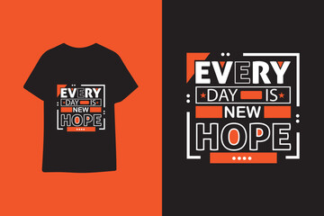 Every day is new hope typography graphic quotes t shirt design premium vector illustration