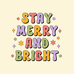 Stay Merry and Bright groovy text isolated on a beige background. Retro vintage print for holiday festive season in style 60s, 70s. Vector illustration