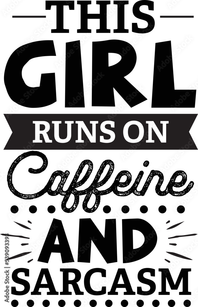 Wall mural This girl runs on caffeine and sarcasm SVG, Sarcastic Svg, Sarcastic Svg design, Sarcastic svg new design, svg design, svg bundle, t-shirt design, sarcastic typography t-shirt design. - Wall murals