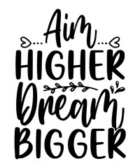 aim higher dream bigger SVG