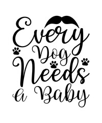 every dog needs a baby svg
