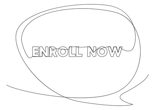 One continuous line of speech bubble with Enroll Now text. Thin Line Illustration vector concept. Contour Drawing Creative ideas.