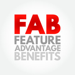 FAB Feature Advantage Benefits - product's traits, while advantage describes what the product or service does, acronym text concept background