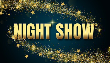 Night Show in shiny golden color, stars design element and on dark background.
