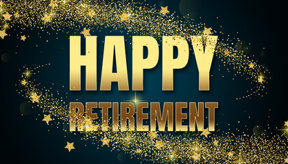 Happy Retirement in shiny golden color, stars design element and on dark background.