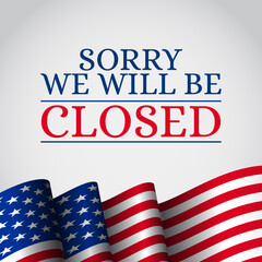 We will be closed sign for america holiday