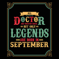 All Daughter are equal but only legends are born in September, Birthday gifts for women or men, Vintage birthday shirts for wives or husbands, anniversary T-shirts for sisters or brother