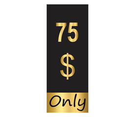 $ Dollar Only Coupon sign or Label or discount voucher Money Saving label, stamp Vector Illustration with fantastic gold font on black background