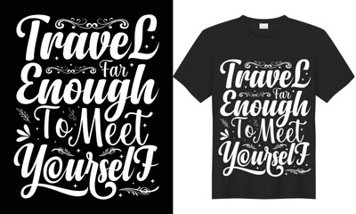 Travel far enough you meet yourself t-shirt design. Adventure inspirational quote design