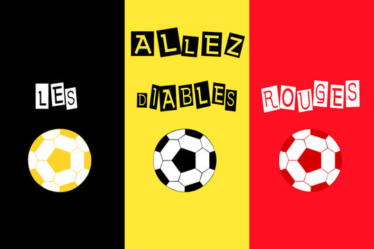 Go Red Devils written in french in black and white on the flag of Belgium background with yellow, white and red socer balls - "Allez les Diables Rouges" means "Go Red Devils"