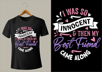 BEST FUNNY I WAS SO INNOCENT & THEN MY Best Friend CAME ALONG VECTOR DESIGN