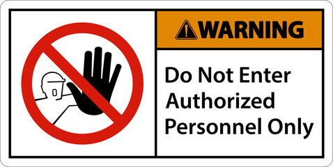 Warning Do Not Enter Authorized Personnel Only Sign