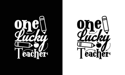 One Lucky Teacher, Teacher Quote T shirt design, typography