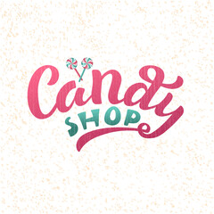 Hand drawn vector illustration with color lettering on textured background Candy Shop for billboard, decor, business card, invitation, celebration, advertising, poster, banner, print, label, template