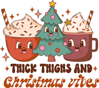 Groovy Christmas quote vector print. Thick thighs and Christmas vibes. Retro mascot character clipart