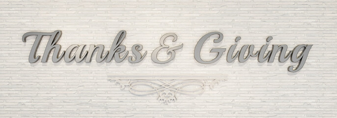 Thanks & Giving.Letters in silver metallic letter against white brick wall. Holiday, Thanksgiving feast and celebration concept. 3D illustration