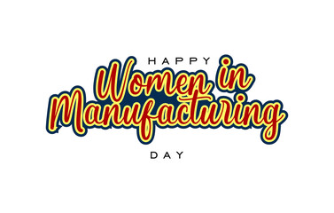 Women in Manufacturing Day. Holiday concept. Template for background, banner, card, poster, t-shirt with text inscription