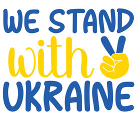 We stand with Ukraine, Ukraine T-shirt Design, Ukraine SVG Design,  Ukraine T-shirt, War, Ukraine War T shirt