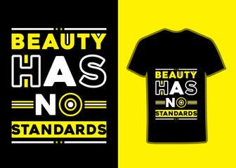 Beauty has no standards, inspirational modern motivational quotes Tshirt design template quotes Tshirt design for fashion apparel printing.