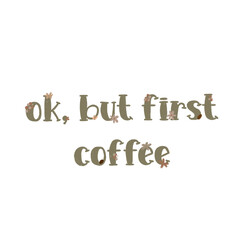 But first coffee typography, hand drawn isolated on the white background. Coffee culture