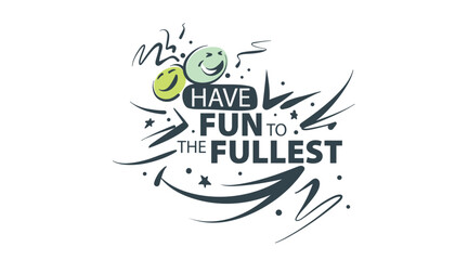 Vector illustration with the inscription Have fun to the fullest