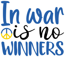 In war is no winners, Ukraine T-shirt Design, Ukraine SVG Design,  Ukraine T-shirt, War, Ukraine War T shirt