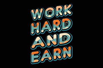 Obraz premium Work Hard And Earn T-shirt