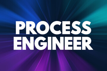 Obraz premium Process Engineer - responsible for designing, implementing, controlling and optimising industrial processes and machinery in the manufacturing industry, text concept background