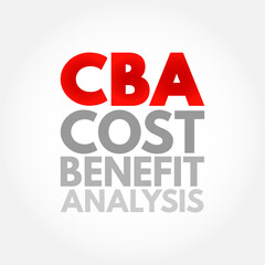 CBA Cost-benefit Analysis - systematic approach to estimating the strengths and weaknesses of alternatives, acronym text concept background