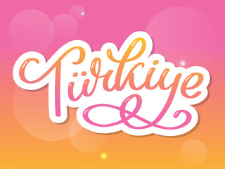 Text in the Turkish: Turkey Lettering. Handwritten name of the country. Vector design template.