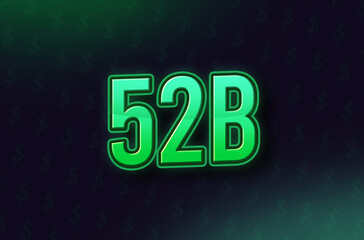 52 Billion price symbol in Neon Green Color on dark Background with dollar signs can be used for business deals, discounts, offers, coupons, and Budget