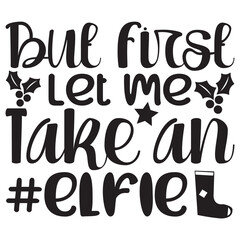 But First Let Me Take an #elfie
