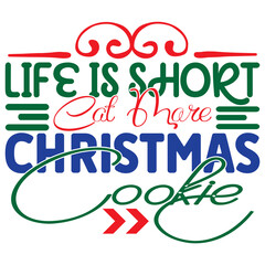 Life is Short  Eat More Christmas Cookie
