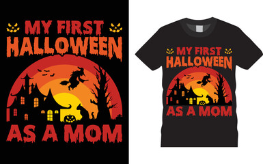 MY First Halloween As a Mom. Happy Halloween t-shirt design template easy to print all-purpose for man, women, and children. Beautiful and eye catching Halloween vector.