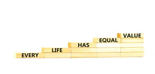 Every life has equal value symbol. Concept words Every life has equal value on wooden blocks. Beautiful white table white background. Business and every life has equal value concept. Copy space