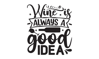 Wine is always a good idea - Alcohol svg t shirt design, Prost, Pretzels and Beer, Calligraphy graphic design, Girl Beer Design, SVG Files for Cutting Cricut and Silhouette, EPS 10
