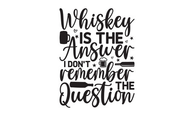 Whiskey is the answer I don’t remember the question - Alcohol svg t shirt design, Prost, Pretzels and Beer, Calligraphy graphic design, Girl Beer Design, SVG Files for Cutting Cricut and Silhouette, E
