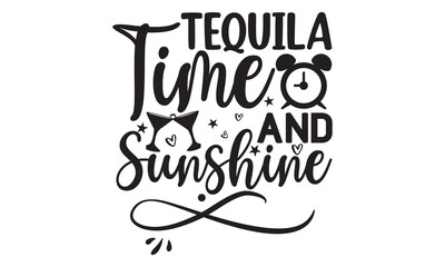 Tequila time & sunshine - Alcohol svg t shirt design, Prost, Pretzels and Beer, Calligraphy graphic design, Girl Beer Design, SVG Files for Cutting Cricut and Silhouette, EPS 10