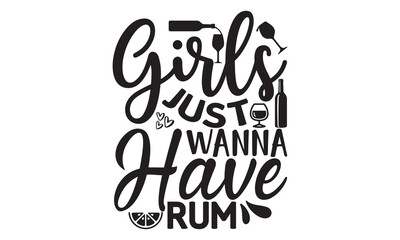 Girls just wanna have rum - Alcohol svg t shirt design, Prost, Pretzels and Beer, Calligraphy graphic design, Girl Beer Design, SVG Files for Cutting Cricut and Silhouette, EPS 10 - obrazy, fototapety, plakaty