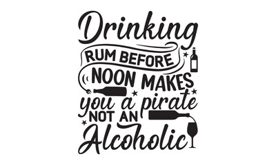 Drinking rum before noon makes you a pirate not an alcoholic - Alcohol svg t shirt design, Prost, Pretzels and Beer, Calligraphy graphic design, Girl Beer Design, SVG Files for Cutting Cricut and Silh