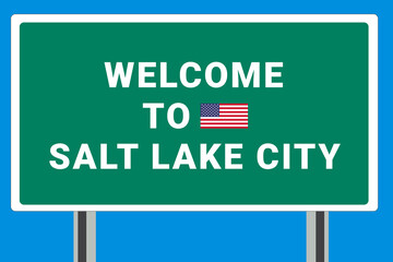 City of Salt Lake City. Welcome to Salt Lake City. Greetings upon entering American city. Illustration from Salt Lake City logo. Green road sign with USA flag. Tourism sign for motorists