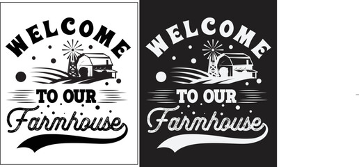 Welcome to our farmhouse svg, Farmhouse SVG Design, Chicken Svg design, Farmhouse vector  Svg design, farmhouse t-shirt, farmhouse Sign svg. - obrazy, fototapety, plakaty